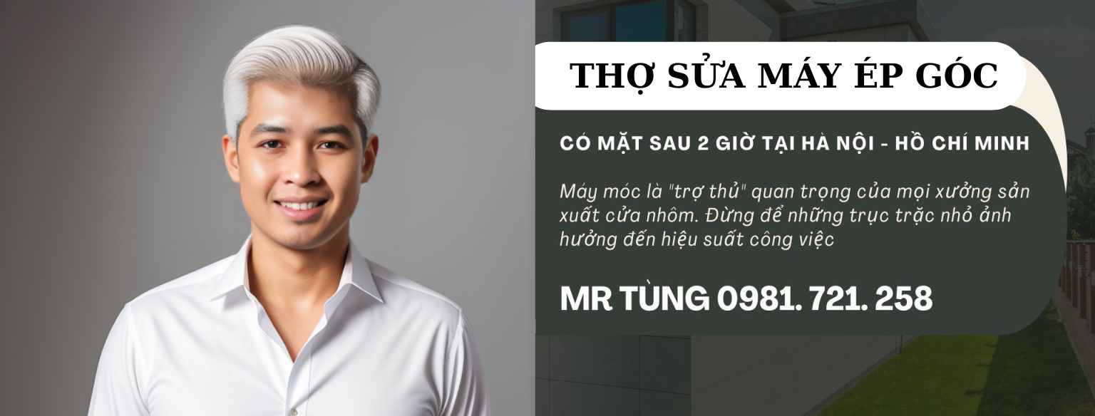 Thợ sửa máy ép góc cửa nhôm - Tùng Santech